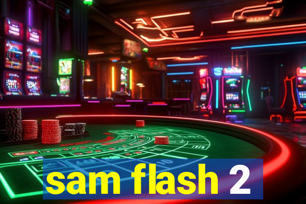 sam flash 2